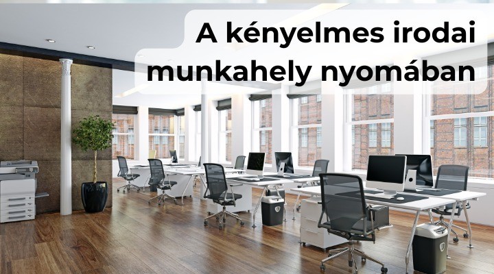 A kényelmes irodai munkahely nyomában
